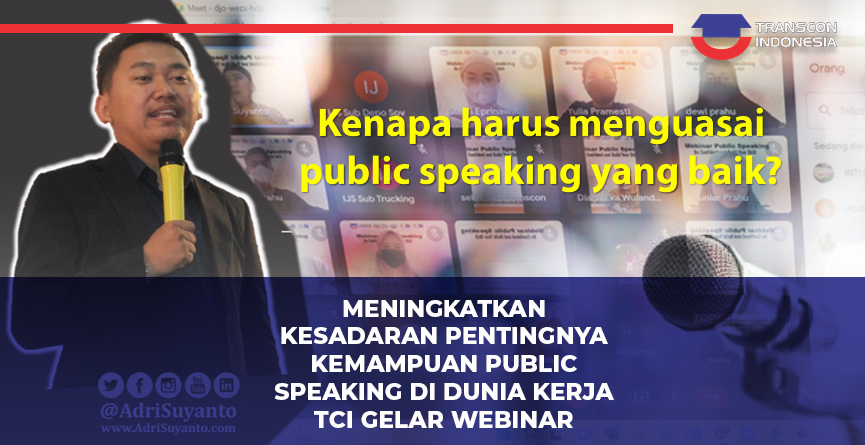 Meningkatkan Kesadaran Pentingnya Kemampuan Public Speaking di dunia Kerja TCI Gelar Webinar