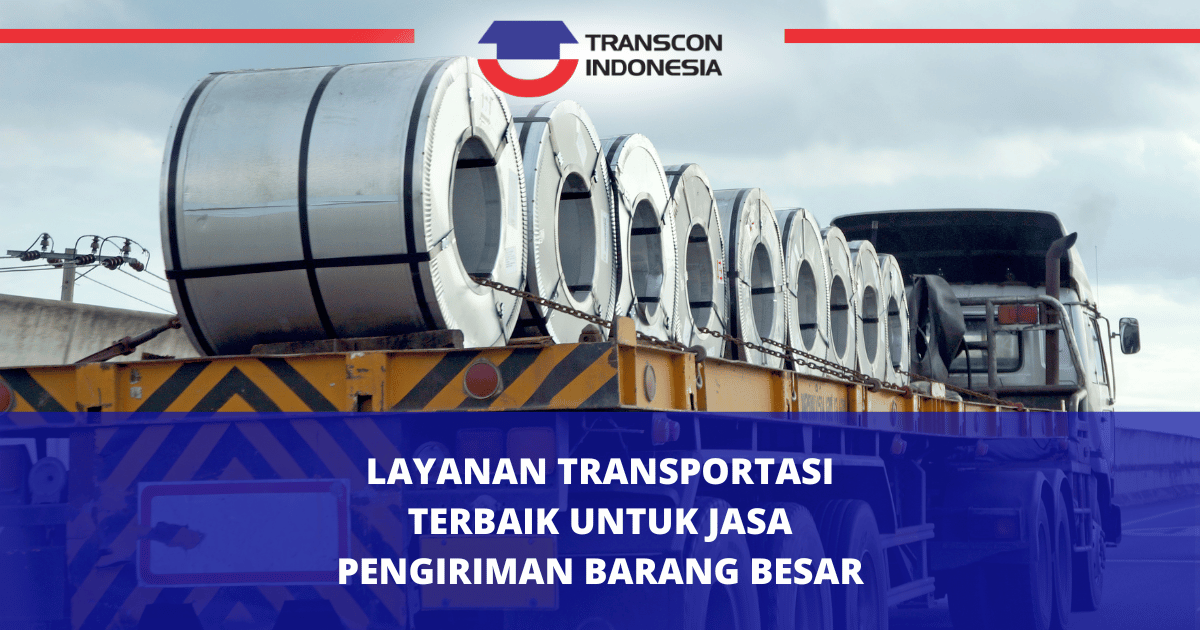 Layanan Transportasi Terbaik Untuk Jasa Pengiriman Barang Besar